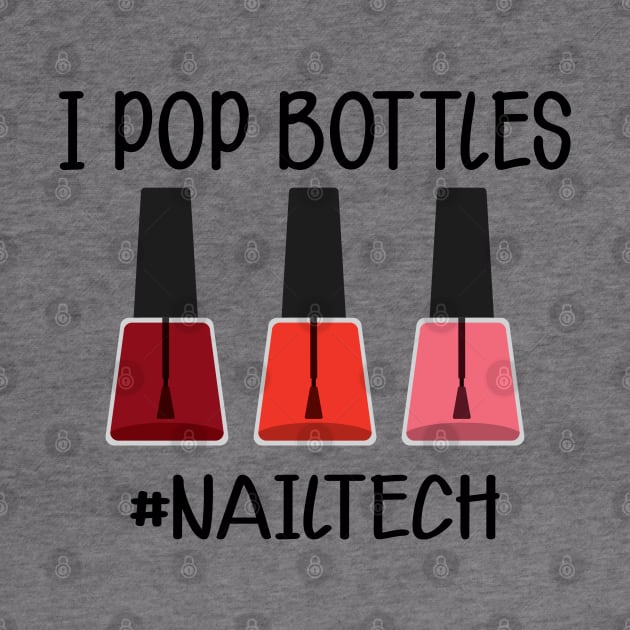 Nail Technician - I pop bottles Nail Tech by KC Happy Shop